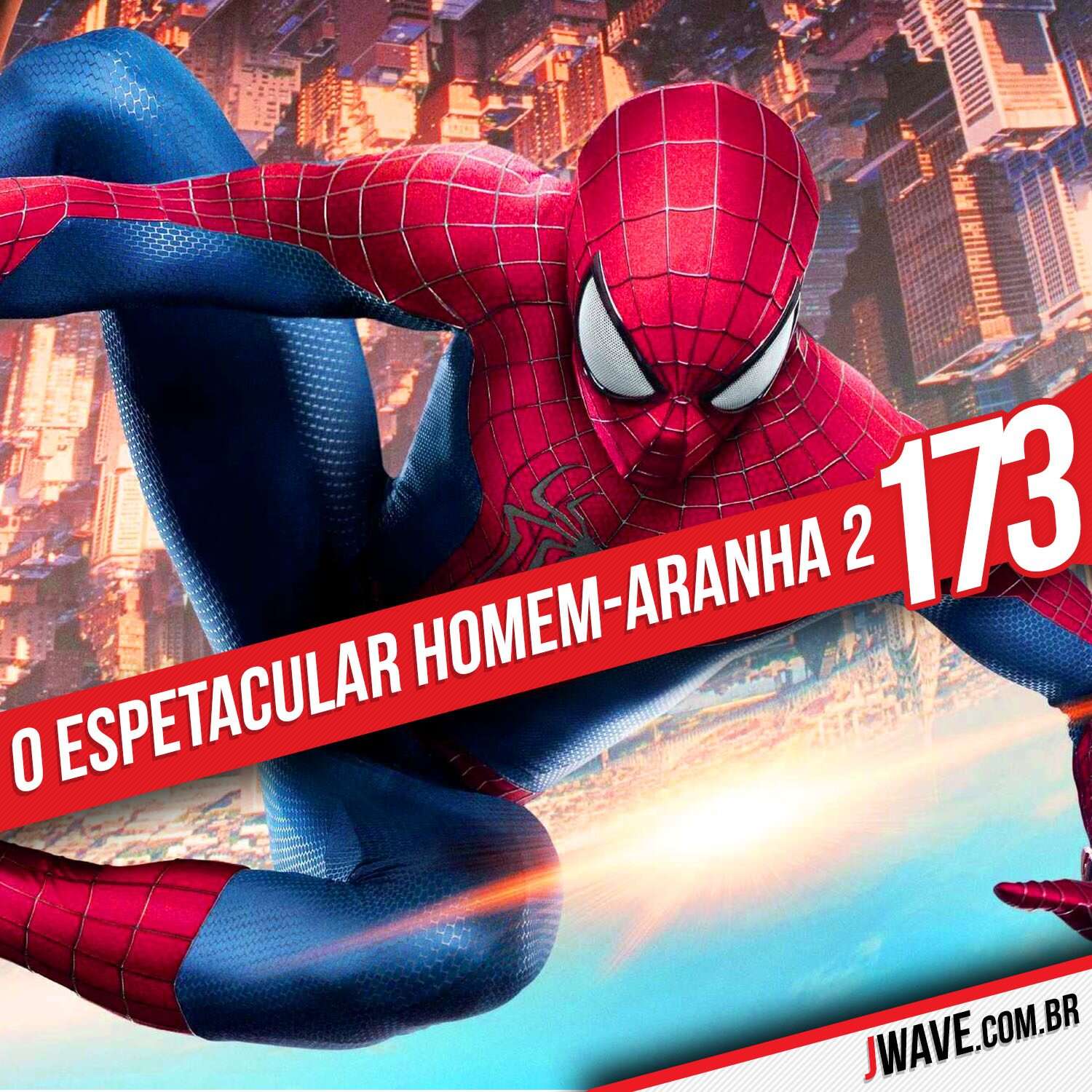 JWave #173 | O Espetacular Homem-Aranha 2:  A Ameaça de Electro