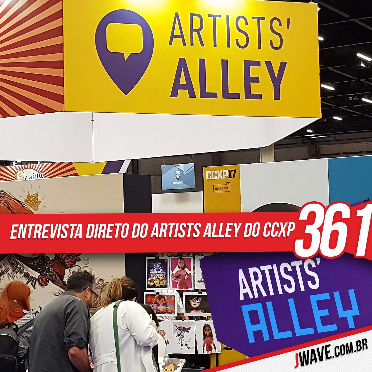 JWave #361 | Entrevista direto do Artists Alley do CCXP